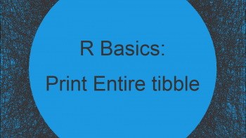 Print Entire tibble to R Console (2 Examples)