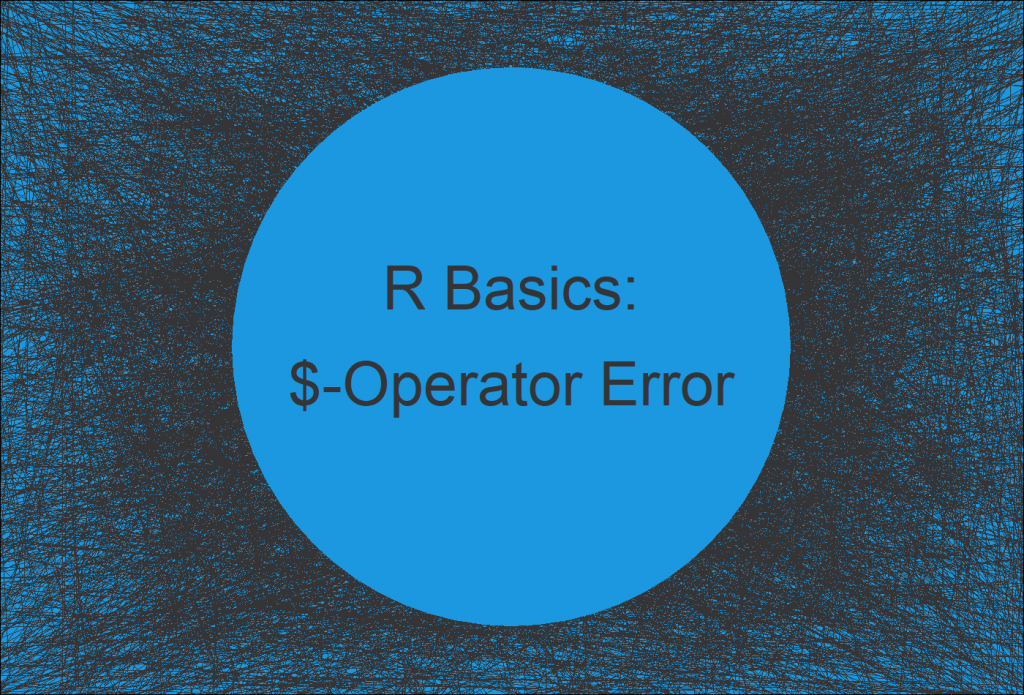 R Error: $-Operator is Invalid for Atomic Vectors (Examples) | How to Avoid