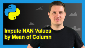 Replace NaN Values by Column Mean in Python (Example)