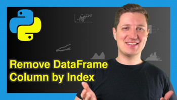 Drop pandas DataFrame Column by Index in Python (2 Examples)