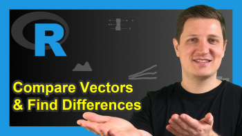 Compare Vectors and Find Differences in R (5 Examples)