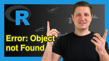 R Error: Object X not Found (2 Examples)