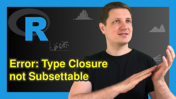 R Error: Object of Type Closure is not Subsettable in R (2 Examples)
