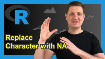 Replace Character Value with NA in R (2 Examples)