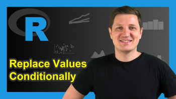Replace Values in Data Frame Conditionally in R (4 Examples)