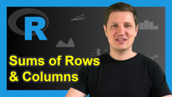 Sums of Rows & Columns in Data Frame or Matrix in R (2 Examples)