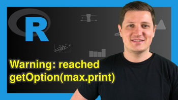 Warning in R: reached getOption(“max.print”) | How to Increase Limit