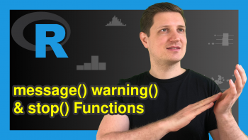 message() vs. warning() vs. stop() Functions in R (4 Examples)