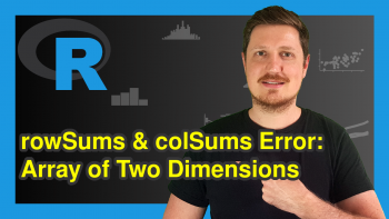 R Error in rowSums & colSums – ‘x’ must be an array of at least two dimensions