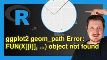 R ggplot2 geom_path Error in FUN(X[[i]], …) object not found (2 Examples)